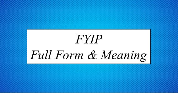 FYIP Full Form & Meaning 