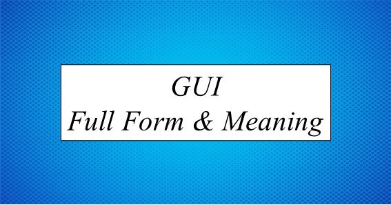 GUI Full Form & Meaning
