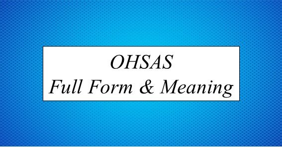 OHSAS Full Form & Meaning