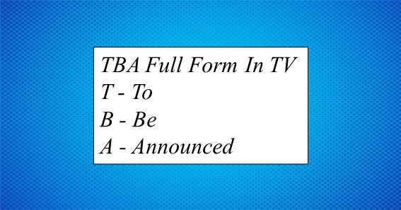 TBA Full Form In TV 