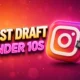 Instagram First Draft in-app rough cut under 10 seconds